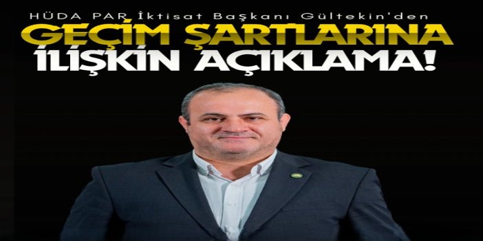 HÜDA PAR İktisat Başkanı Gültekin: Dar gelirli vatandaşlar için geçim şartları ağırlaşmaya devam ediyor