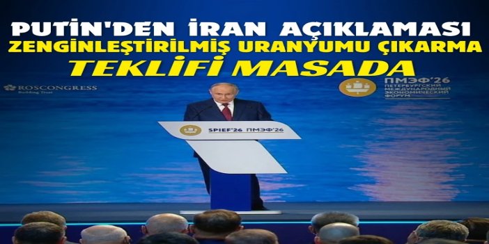 Putin: Rusya'nın İran'dan zenginleştirilmiş uranyumu çıkarma teklifi masada