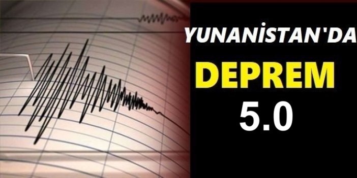 Yunanistan'da 5.0 büyüklüğünde deprem