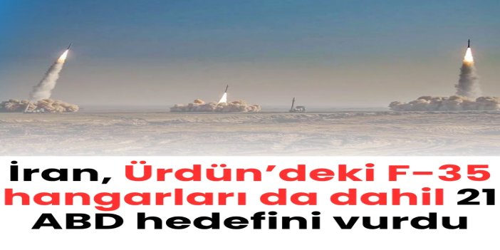 İran, Ürdün’deki F-35 hangarları da dahil 21 ABD hedefini vurdu