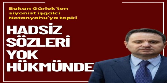 Adalet Bakanı Gürlek'ten Netanyahu'ya tepki: Hadsiz sözleri yok hükmündedir