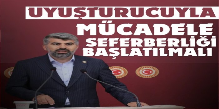 HÜDA PAR Milletvekili Dinç: Uyuşturucuyla mücadele seferberliği başlatılmalı