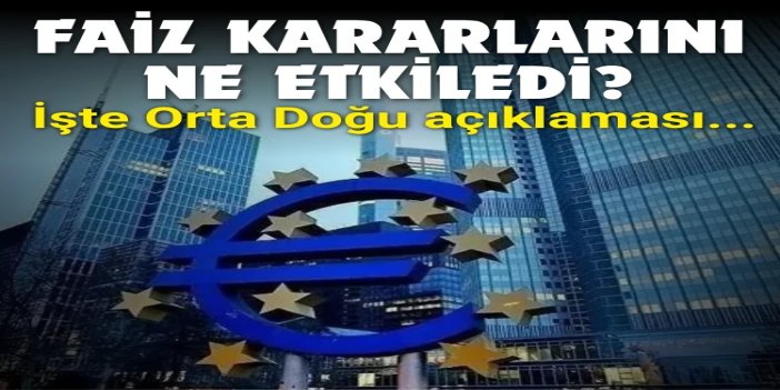Faiz kararlarında Orta Doğu etkisi öne çıkıyor