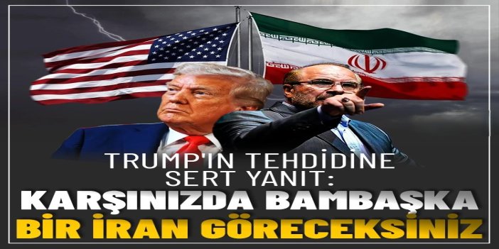 Tahran'dan Trump'a yanıt: Farklı bir İran göreceksiniz