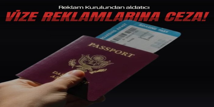 Reklam Kurulu aldatıcı vize reklamlarına geçit vermedi