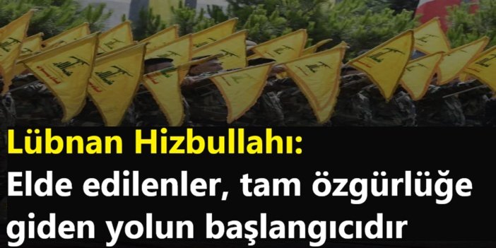 Lübnan Hizbullahı: Elde edilenler, tam özgürlüğe giden yolun başlangıcıdır