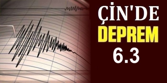 Çin'de 6,3 büyüklüğünde deprem