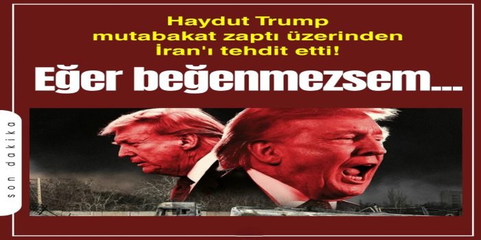 Trump, mutabakat zaptı üzerinden İran'ı tehdit etti