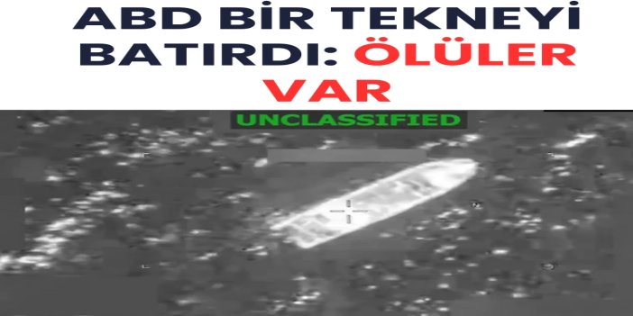 ABD Pasifik'te bir tekneyi batırdı: 3 ölü