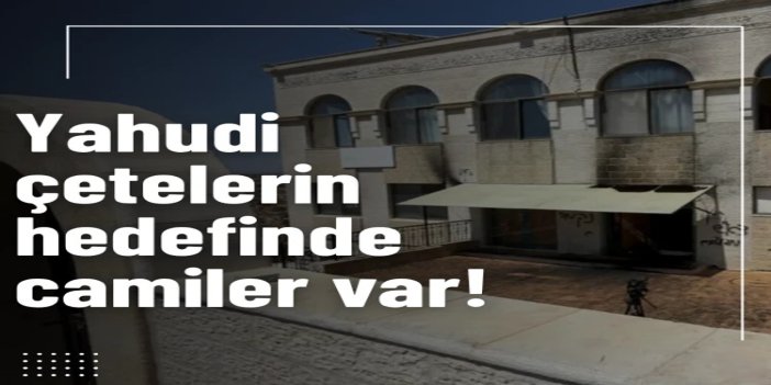 Yahudi çetelerin hedefinde camiler var: Batı Şeria'da onlarca ibadethaneye saldırı