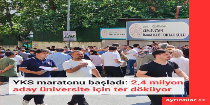 YKS maratonu başladı: 2,4 milyon aday üniversite için ter döküyor