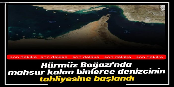 IMO, Hürmüz Boğazı'nda mahsur kalan 11 bin denizcinin tahliyesine başladı
