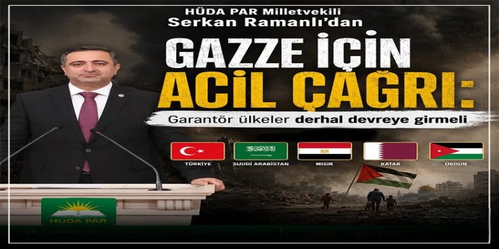 HÜDA PAR Sözcüsü Ramanlı'dan Gazze için acil çağrı: Garantör ülkeler derhal devreye girmeli