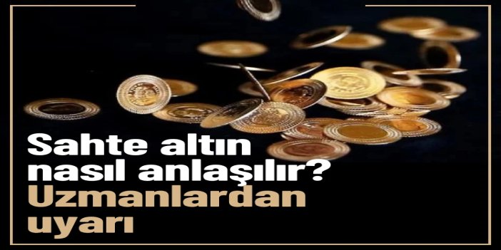 Sahte altın gerçeğinden nasıl ayırt edilir?