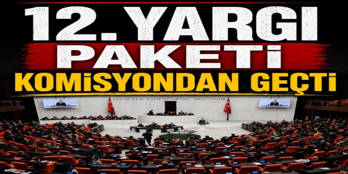 12. Yargı Paketi komisyon onayını aldı: IBAN düzenlemesi dikkat çekiyor