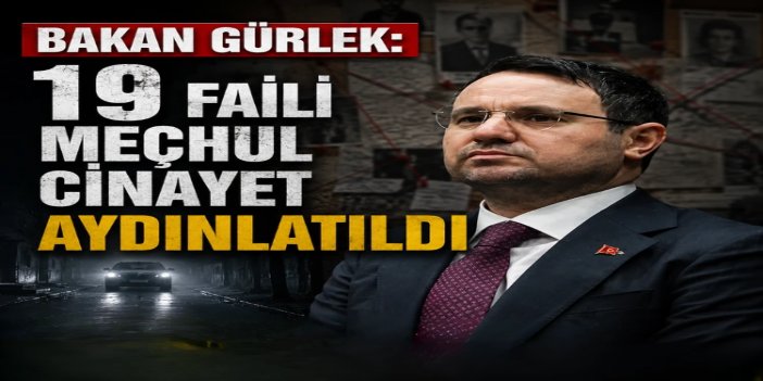 Adalet Bakanı Gürlek: 19 faili meçhul cinayet aydınlatıldı
