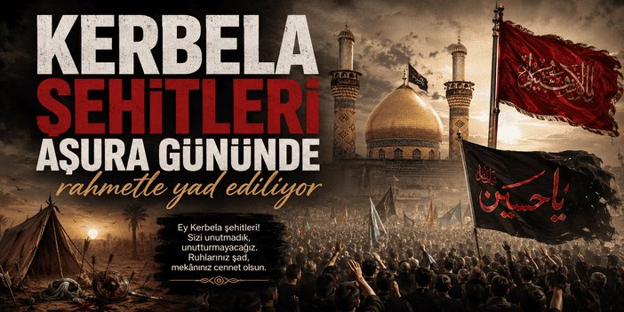 Kerbela şehitleri Aşura gününde rahmetle yad ediliyor