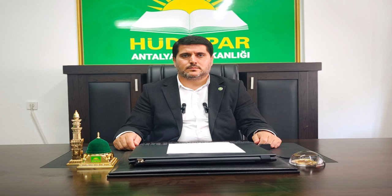 HÜDA PAR Antalya İl Başkanlığı'ndan dikkat çeken uyarı