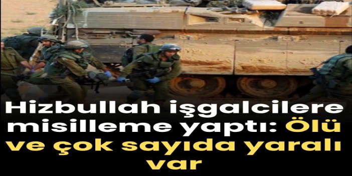 Hizbullah işgalcileri vurdu: Bir asker öldü, 4’ü yaralandı