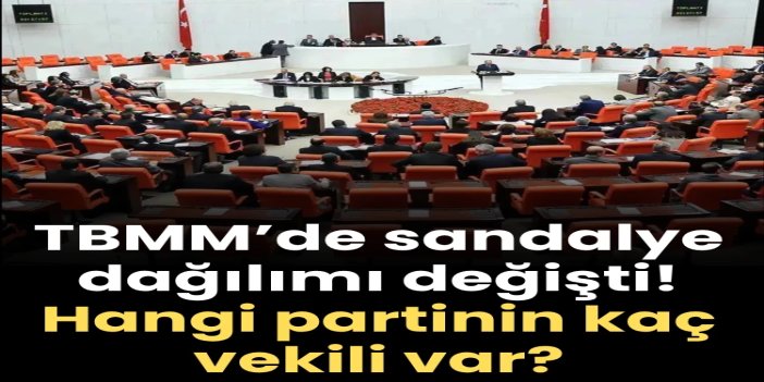 TBMM’de sandalye dağılımı yeniden şekillendi