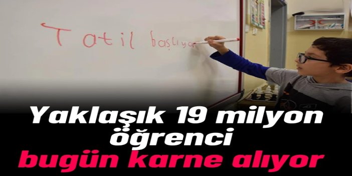 Yaklaşık 19 milyon öğrenci bugün karne alıyor