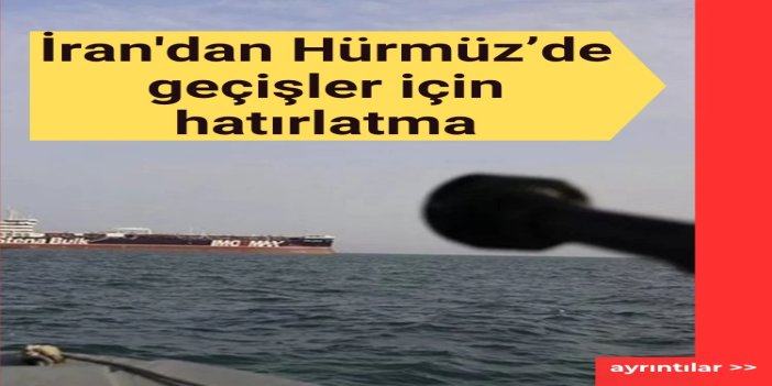 İranlı otoritelerden Hürmüz hatırlatması: Geçişler yalnızca Tahran'ın onayladığı güzergahlardan sağlanıyor