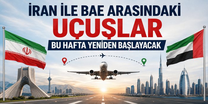 İran ile BAE arasındaki uçuşlar bu hafta yeniden başlayacak