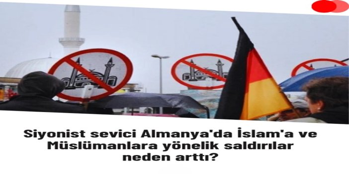Almanya’da İslam'a ve Müslümanlara yönelik saldırılar neden arttı?