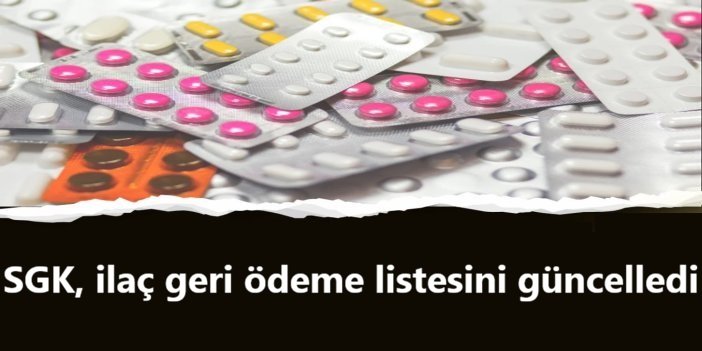 SGK, ilaç geri ödeme listesini güncelledi