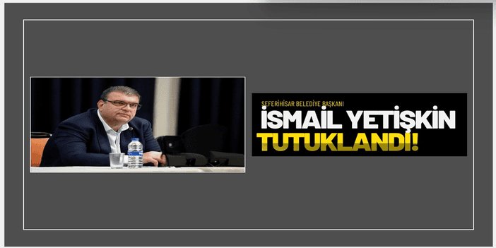 CHP’li belediye başkanı “Rüşvet ve yolsuzluk” suçundan tutuklandı