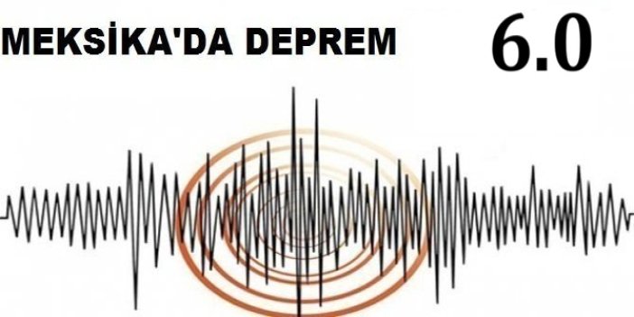 Meksika'da 6 büyüklüğünde deprem