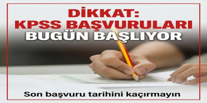 KPSS başvuru süreci bugün başlıyor