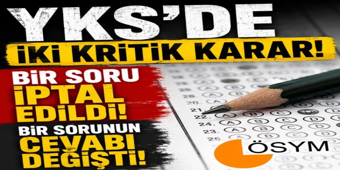 YKS'de bir soru iptal edildi, bir sorunun yanıtı değiştirildi