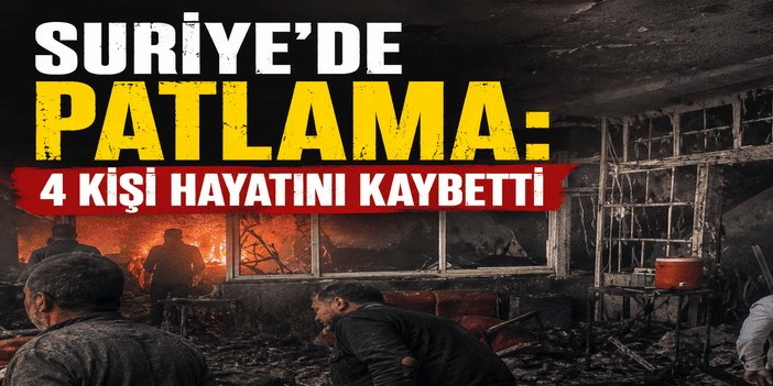 Suriye'de patlama: 4 kişi hayatını kaybetti