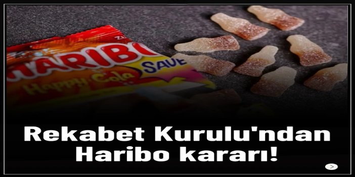 Rekabet Kurulu'ndan Haribo hakkında geçici tedbir kararı