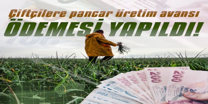 Çiftçilere 2 milyar 768 milyon liralık pancar üretim avansı ödendi