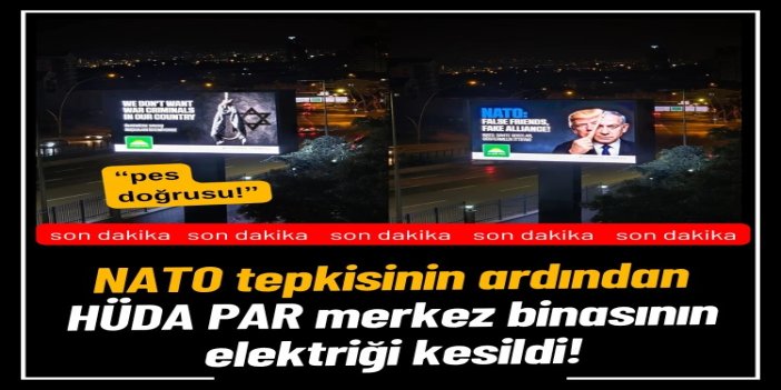 NATO'ya tepki içeren billboard sonrası HÜDA PAR merkez binasının elektriği kesildi!