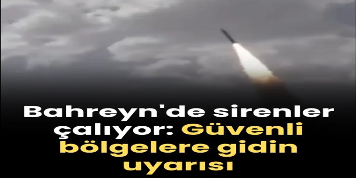 Bahreyn’de sirenler yeniden çaldı