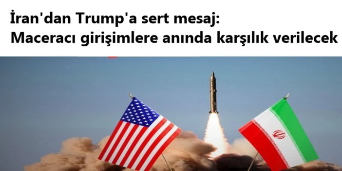 İran'dan Trump'a sert mesaj: Maceracı girişimlere anında karşılık verilecek