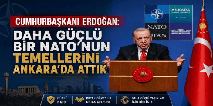 Cumhurbaşkanı Erdoğan: Daha güçlü bir NATO'nun temellerini Ankara'da attık