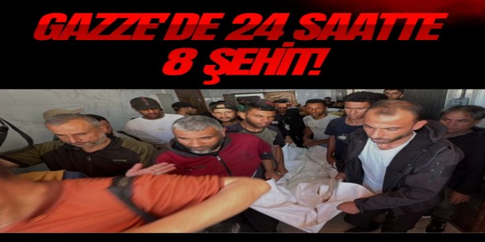 Gazze'de 24 saatte 8 şehit
