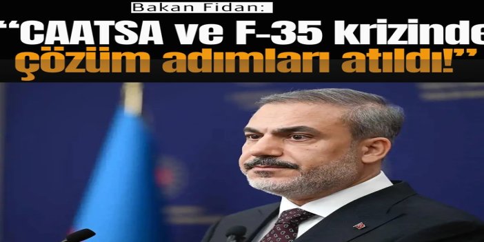 Fidan: CAATSA ve F‑35 krizinde çözüm adımları atıldı