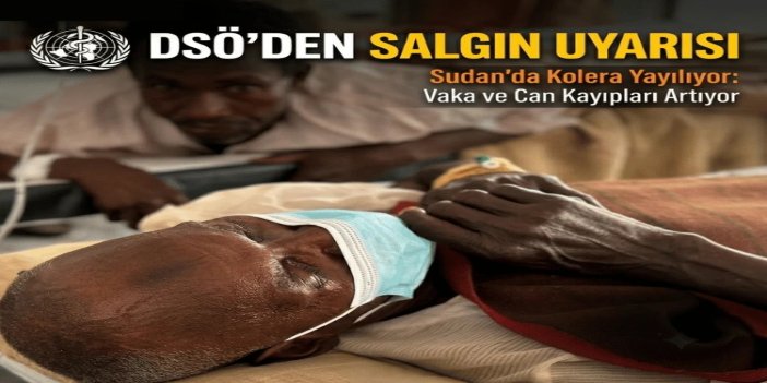 DSÖ'den Sudan için kolera salgını uyarısı: Vaka ve can kayıpları artabilir