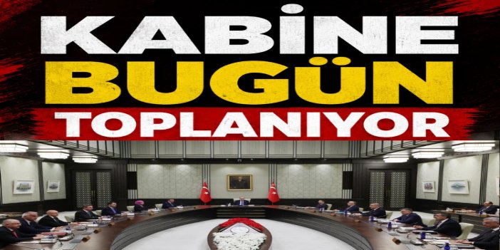 Kabine bugün Beştepe'de toplanıyor: Gündemde NATO Zirvesi, Gazze, İran ve ekonomi var