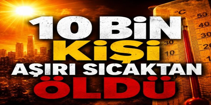 Avrupa'daki aşırı sıcaklarda 10 bini aşkın "fazladan ölüm" kaydedildi
