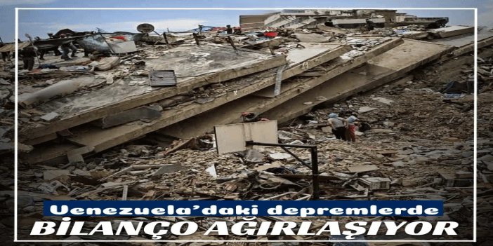 Venezuela'daki depremlerde can kaybı 4 bin 734'e yükseldi