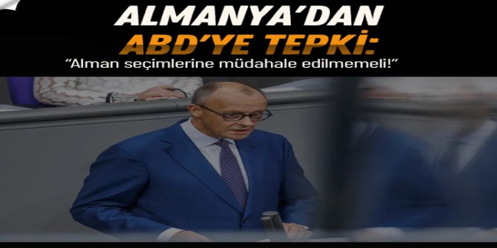 Merz, ABD'nin Alman seçimlerine müdahale etmemesi gerektiğini söyledi