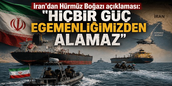İran'dan Hürmüz Boğazı açıklaması: "Hiçbir güç egemenliğimizden alamaz"