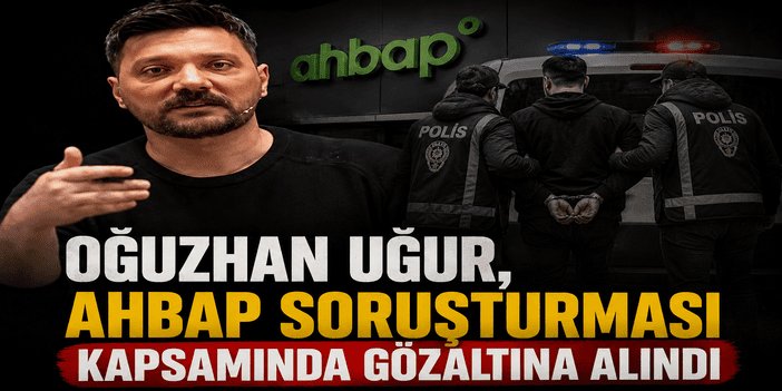 Oğuzhan Uğur, Ahbap soruşturması kapsamında gözaltına alındı