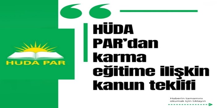 HÜDA PAR’dan karma eğitime ilişkin kanun teklifi